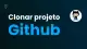 Como clonar um projeto  no Github?