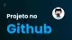 Como enviar um projeto para o Github rápido e fácil